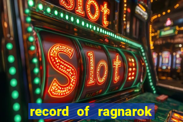 record of ragnarok 3 temporada online dublado